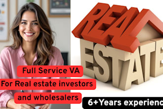 be your experienced VA for real estate investors and wholesaling