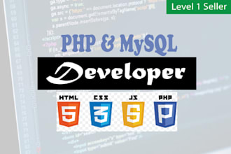 be your php and mysql developer