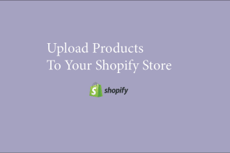 upload products to your shopify store for you