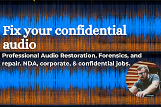 perform secure corporate and legal audio forensics