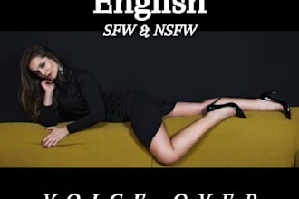 become your english sfw and nsfw female voice over