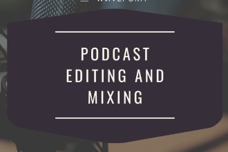 professionally edit and mix your podcast audio, editing