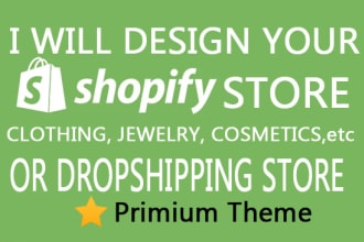 design shopify store, clothing, jewery, cosmetics etc