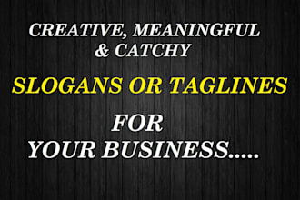 create 30 original, meaningful and catchy slogans or taglines for your business