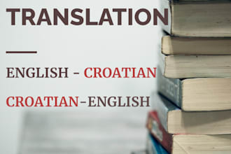 translate anything you need from english to croatian and vice versa