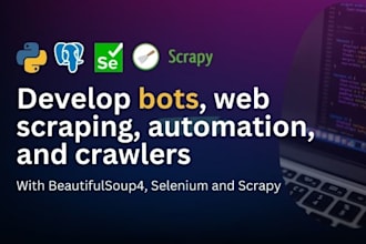 develop bots, web scraping, automation, and crawlers