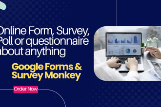 create an online google form or surveymonkey form in 4hours
