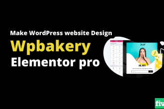 make wordpress website by elementor pro or wpbakery builder