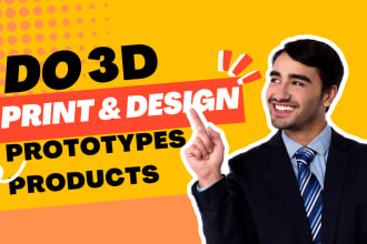 custom 3d print your design, product, idea or prototype