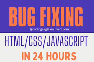 do HTML CSS bug fixing,javascript bug fixing or add new feature