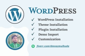 install wordpress, themes, and plugins, do demo upload and customize