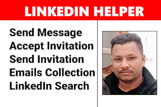 be your linkedin helper for send message, invitation, and email collection