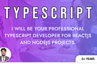 be your typescript developer for reactjs and nodejs projects