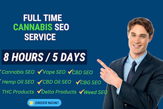boost your cannabis business with a dedicated SEO expert 8 hour a day mon fri