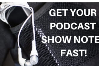 create podcast show notes that will grow your audience