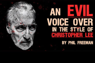 record a perfectly evil voice over like christopher lee