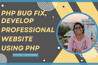 do PHP bug fix, develop professional website or app using PHP