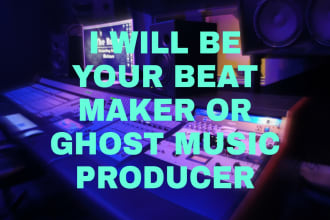 be your beat maker or  ghost music producer