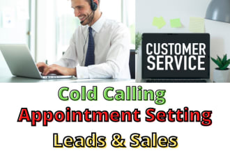 be your appointment setter and  cold caller