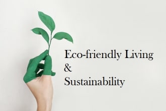 write about eco friendly living and sustainability
