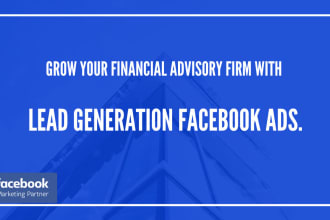 generate leads for financial advisor using facebook ads