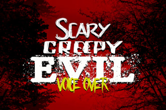 record deep creepy or scary voice over for your project