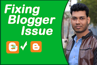 fix your blogger issues and problem professionally