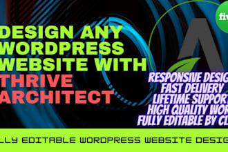 create a wordpress website or wordpress design with thrive architect