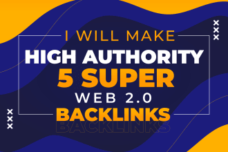 make high authority 5 super web 2 0 backlinks