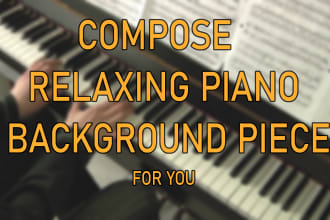 compose relaxing piano music for you