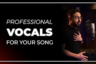 sing professional and emotional vocals for your song