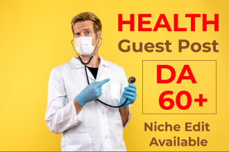 publish health guest post on my da 60  blog and do health niche edit