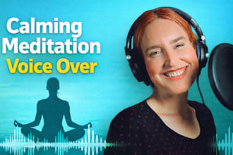record a calm and relaxing meditation voice over today