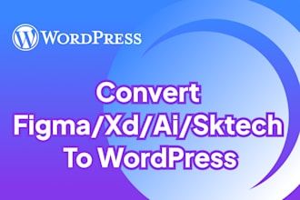 make wordpress site from PSD, xd, ai, figma, sketch designs