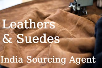 be your india leathers and suedes sourcing agent