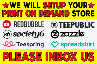 setup redbubble, spreadshirt, teepublic, teespring, society6, zazzle, pod store