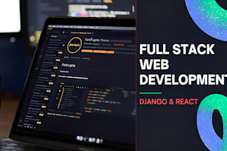 develop django python, javascript react js websites as a full stack developer
