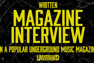interview you for a popular underground music magazine