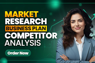 do comprehensive market research ,competitor analysis and business plan