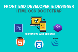 be your front end web developer, html css and bootstrap