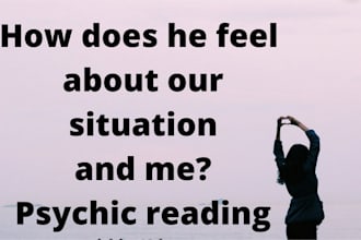 he or she feel about situation and me