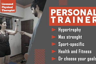 be your physical therapist or personal trainer