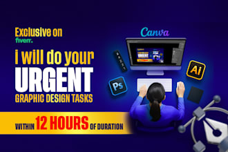 do your urgent graphics designing tasks within 12 hours