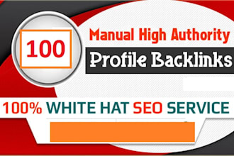 build 100 plus high authority SEO profile backlinks manually