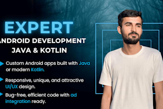 be your android app developer for android app development using java and kotlin