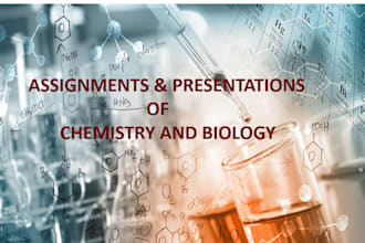 assist you assignment, presentations, quizzes of chemistry and biology