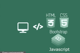 be your front end web developer using html, css, bootstrap and javascript