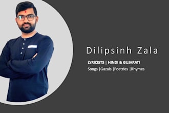write you songs, lyrics, poetries etc in hindi or gujarati