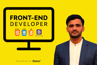 be your front end web developer, HTML, CSS, bootstrap