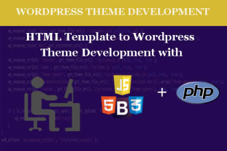 be your wordpress theme developer from html template